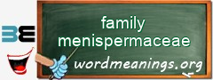 WordMeaning blackboard for family menispermaceae